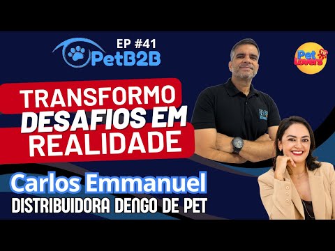 EP #41 - CARLOS EMMANUEL | DISTR. DENGO DE PET | #EMPREENDEDOR #petb2b #petloverstv