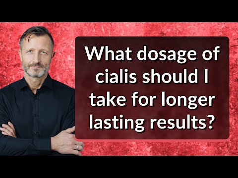 What dosage of cialis should I take for longer lasting results?