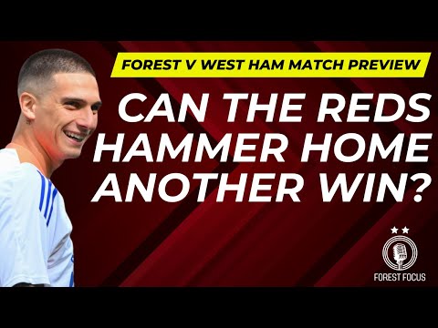 NOTTINGHAM FOREST VS WEST HAM UNITED PREVIEW | THIRD WIN IN A ROW FOR THE REDS?