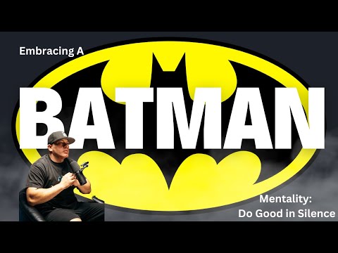 Embracing a Batman Mentality: Do Good in Silence #podcast #batman #silence #leadership #good