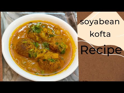 Mouthwatering Soyabean Kofta Recipe