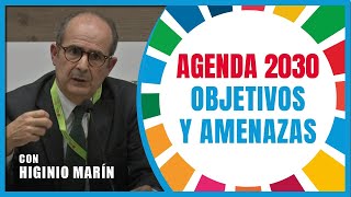 “Agenda 2030 objetivos y amenazas” con Higinio Marín