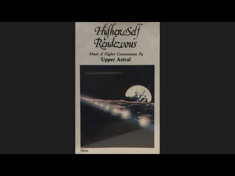 Upper Astral - Higher Self Rendezvous (full album)