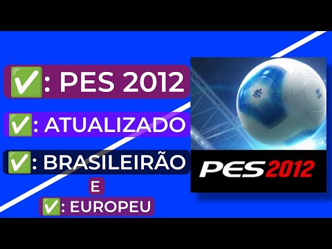 PES 2012 NOVA ATUALIZAÇÃO 2025 COM BRASILEIRÃO E EUROPEU (PES 2012 ATUALIZADO 2025)