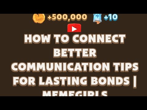 HOW TO CONNECT BETTER COMMUNICATION TIPS FOR LASTING BONDS| MEMEGIRLS | Memefi New @MemeFiClub