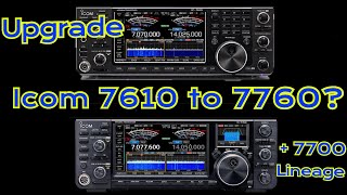 Upgrade Icom 7610 to 7760?  Plus 7700 Lineage and History