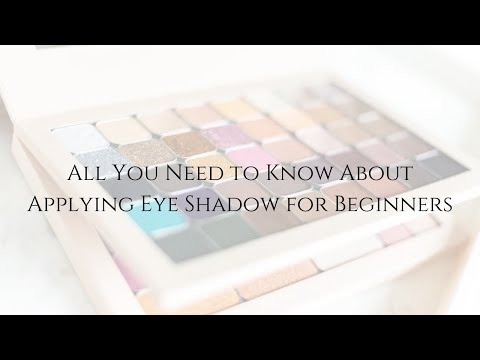 All You Need to Know About Applying Eye Shadow for Beginners