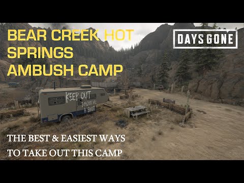 Days Gone - THE BEAR CREEK HOT SPRINGS AMBUSH CAMP - The Best & Easiest Ways To Take Out This Camp.