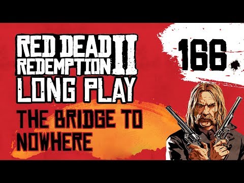 Ep 166 The Bridge to Nowhere – Red Dead Redemption 2 Long Play