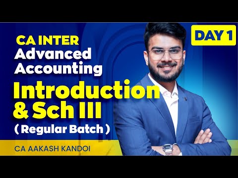 Day 01 - Introduction & Sch III | CA Inter Regular Batch | Advanced Accounting | CA Aakash Kandoi