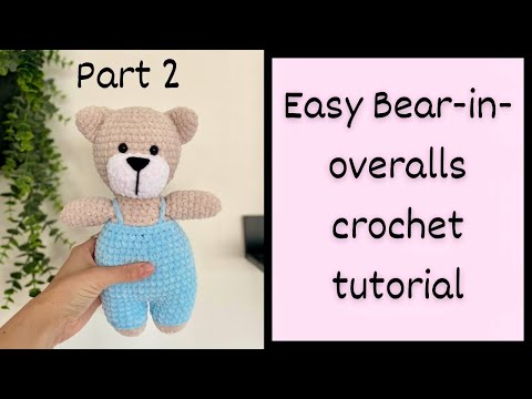 Crochet bear in overalls part 2, easy beginner crochet tutorial