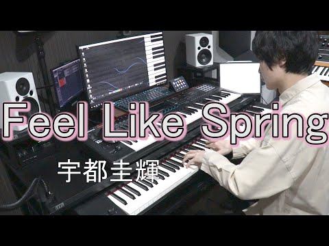 【宇都圭輝】Feel Like Spring