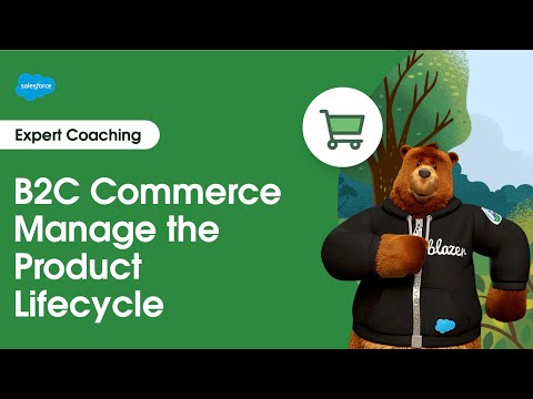 B2C Commerce: Manage the Product Lifecycle | Expert Coaching