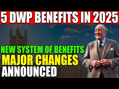 Farewell to 5 DWP Benefits in 2025: Major Changes and a New System for Claimants Revealed