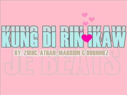 KUNG DI RIN IKAW BY  ZIRHC, ATHAN, MARRION & DHONMEZ (Prod. by  JE BEATS)