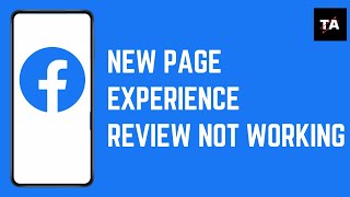 How to Fix Facebook New Page Experience Review Not Working