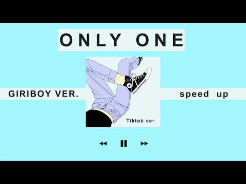 【spedup】ONLY ONE - GIRIBOY VER. /TIKTOK REMIX