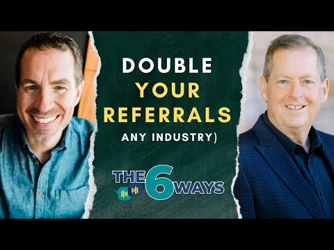 6 Ways To Double Your Referrals No Matter What Industry You're In