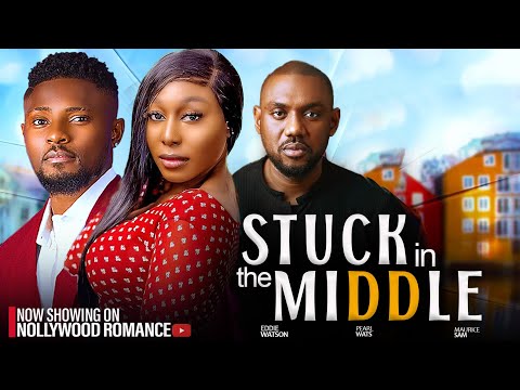 STUCK IN THE MIDDLE ~ MAURICE SAM, PEARL WATTS, EDDIE WATSON 2024 latest Nigerian Nollywood movies