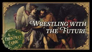 A Christmas Carol: Wrestling With the Future