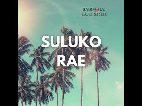 Suluko Rae - Ragga Siai (ft. Cajet Stylez)