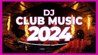 DJ CLUB MUSIC 2024 - Remix & Mashups of Popular Songs 2024 | DJ Remix Song Party Dance DJ Mix 2024 🎉