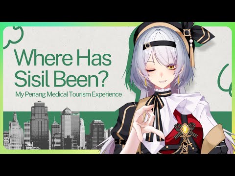 【Freetalk】Where has Sisil Been? My Medical Tourism Experience in Penang!【VTUBER ID】