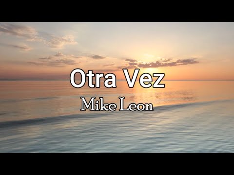 Otra Vez - Mike Leon (Letra/Lyrics)