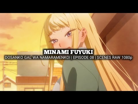 MINAMI FUYUKI SCENES | DOSANKO GAL WA NAMARAMENKOI | Episode 08  | Scenes RAW 1080p