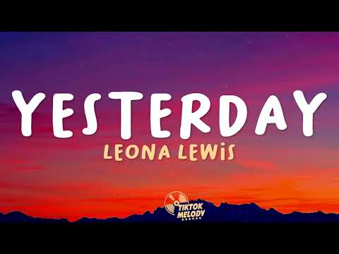 Leona Lewis - Yesterday (Lyrics)