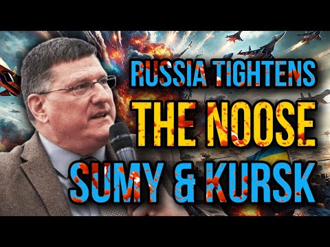 Scott Ritter: Kursk and Sumy Strangled by Russia’s Relentless Advance - Ukraine Engulfed in Flames!