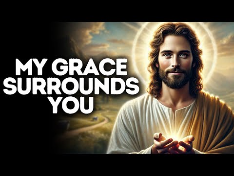 My Grace Surrounds You | God Says | God Message Today | Gods Message Now | God Message | God Say