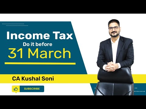 To Do List on or before 31 March | Income Tax | Save Tax, Interest and Penalty | by CA Kushal Soni