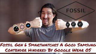 Fossil Gen 6 Smartwatches. A Good Samsung Contender Hindered By Google Wear OS