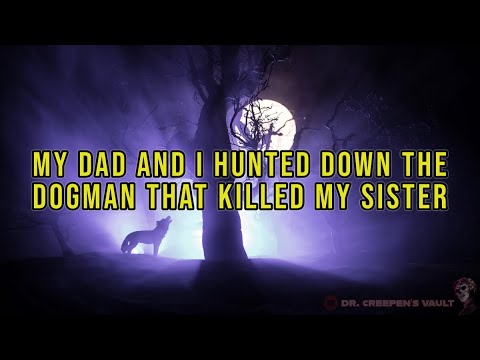 My Dad and I Hunted Down the Dogman that Killed My Sister | KILLER ENDING!