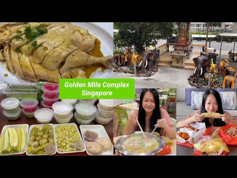 Golden Mile Complex “Little Thailand” - Hainanese Chicken, Steamboat, Thai Food & Products