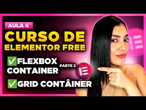 Aula 4: Como usar Grid Container + Flexbox Contêiner parte 2  [Curso de Elementor]