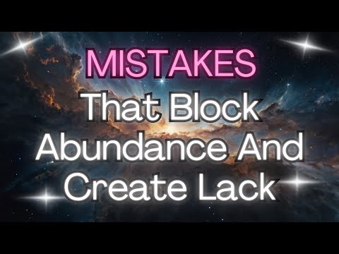 MISTAKES THAT BLOCK ABUNDANCE AND CREATE LACK {Angel Messages}