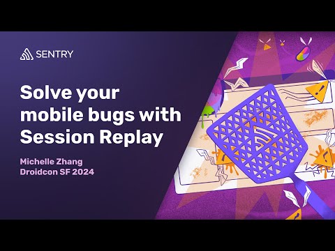 Solve Your Mobile Bugs with Session Replay | Droidcon SF | June 2024