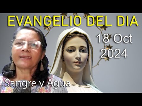 Evangelio Del Dia Hoy - Viernes 18 Octubre 2024- Sangre y Agua