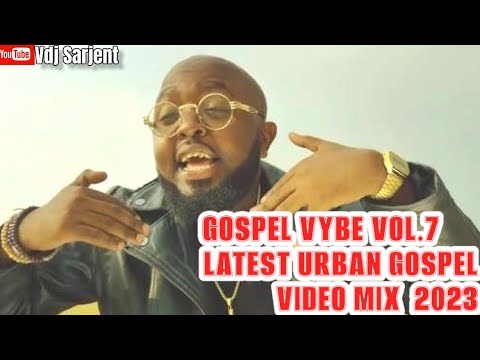 🔥 GOSPEL VYBE VOL.7 | KENYAN URBAN GOSPEL MIX 2023 | GENGETONE GOSPEL MIX 2023 | VDJ SARJENT JABIDII