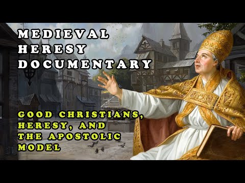 Medieval Heresy Documentary || Good Christians, Heresy, and the Apostolic Model