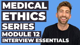 Medical Ethics MUST KNOWS For Medical School Interviews