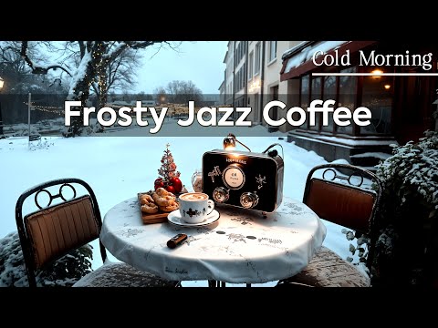 Frosty Jazz Coffee ~ Winter Jazz Music in Cold Weather Morning to Upbeat Mood, Relaxation