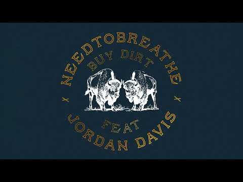 NEEDTOBREATHE - "Buy Dirt (feat. Jordan Davis)"