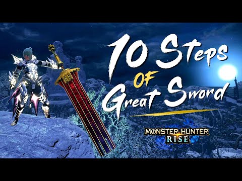 The 10 STEPS of Great Sword （大剣）-  Monster Hunter Rise