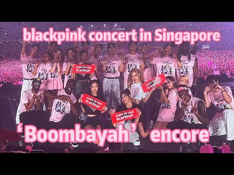 Blackpink boombayah in Singapore🇸🇬BLACKPINK BORN TO PINK WORLD TOUR CONCERT 2022 Encore stage