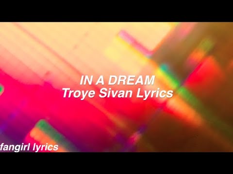 IN A DREAM || Troye Sivan Lyrics