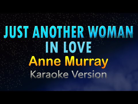 JUST ANOTHER WOMAN IN LOVE - Anne Murray (HD Karaoke)