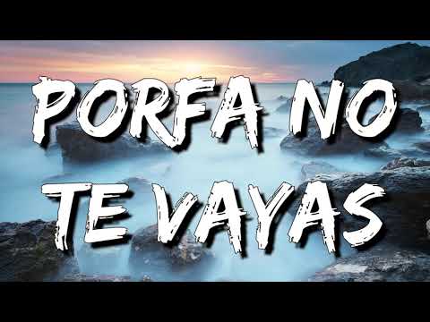 Beret & Morat – Porfa no te vayas (Letra\Lyrics)